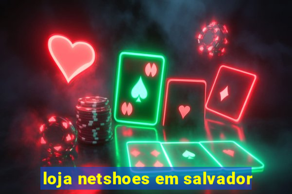 loja netshoes em salvador